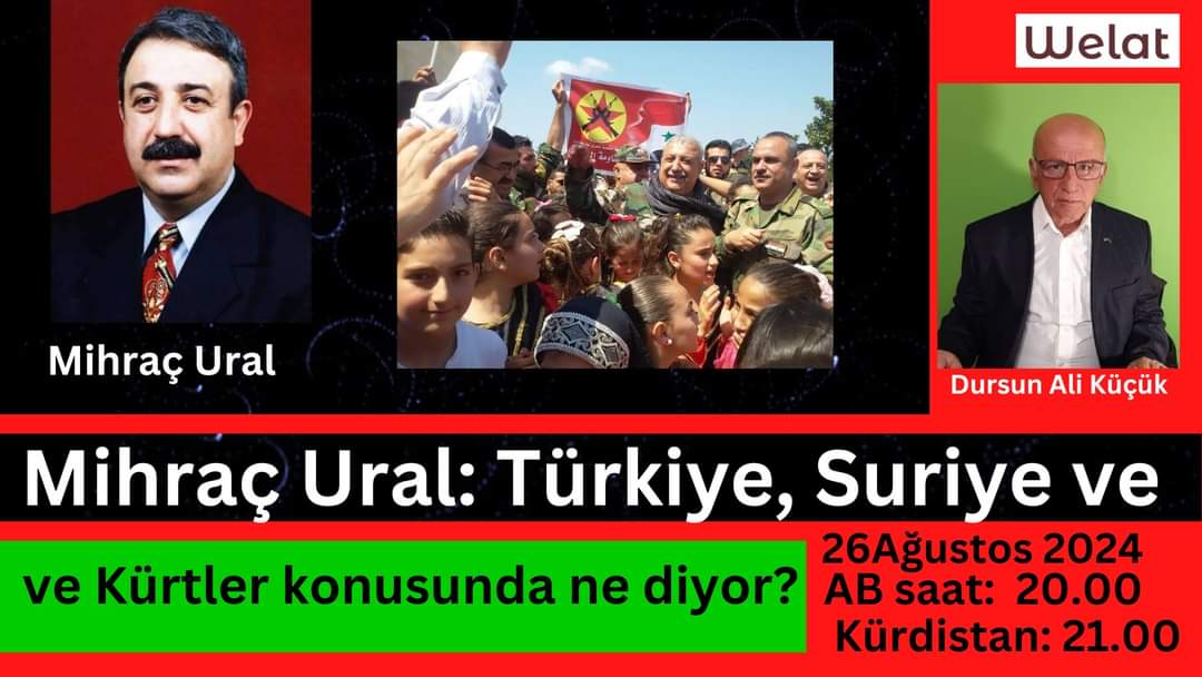 Mihrac Ural Türkiye, Suriye ve Kürtler Hakkında Ne Diyor? (Röportaj: Dursun Ali Küçük)